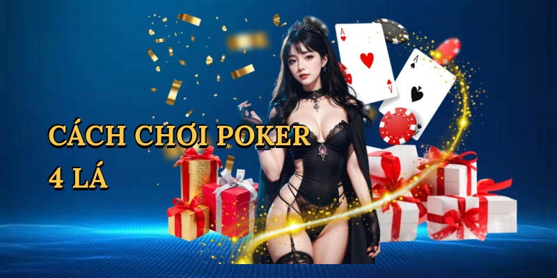 Cách chơi poker 4 lá