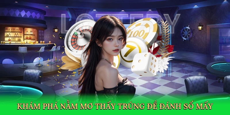 Khám phá nằm mơ thấy trúng đề đánh số mấy tại RED88