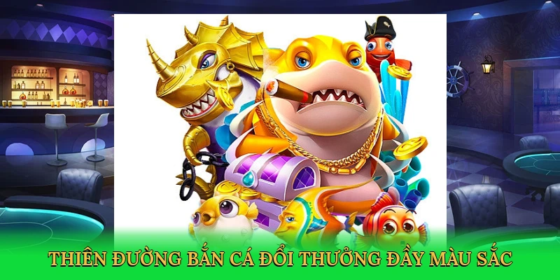 thien-duong-ban-ca-doi-thuong-day-mau-sac-2