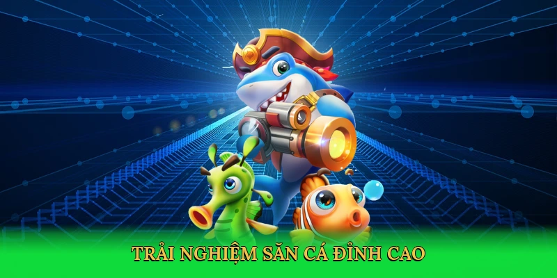 trai-nghiem-san-ca-dinh-cao-3