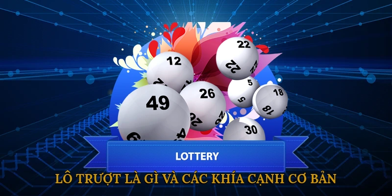 Lô trượt là gì và các khía cạnh cơ bản