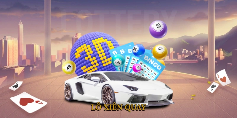 Lô xiên quay là gì