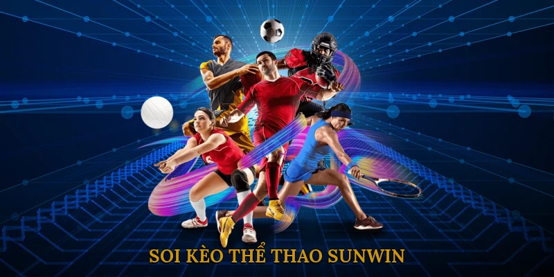 Soi Kèo Thể Thao SUNWIN