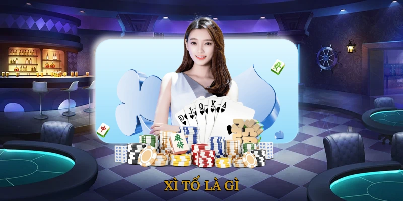 Xì tố là gì