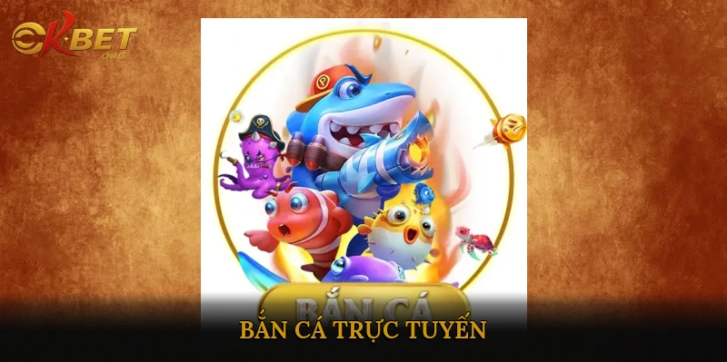 bắn cá trực tuyến