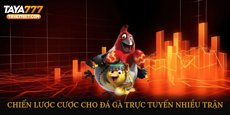 Chiến Lược Cược Cho Đá Gà Trực Tuyến Nhiều Trận