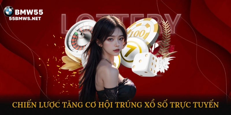 Mẹo và chiến lược tăng cơ hội trúng xổ số trực tuyến