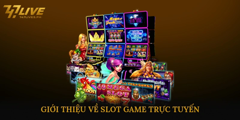 Giới thiệu về Slot Game Trực Tuyến