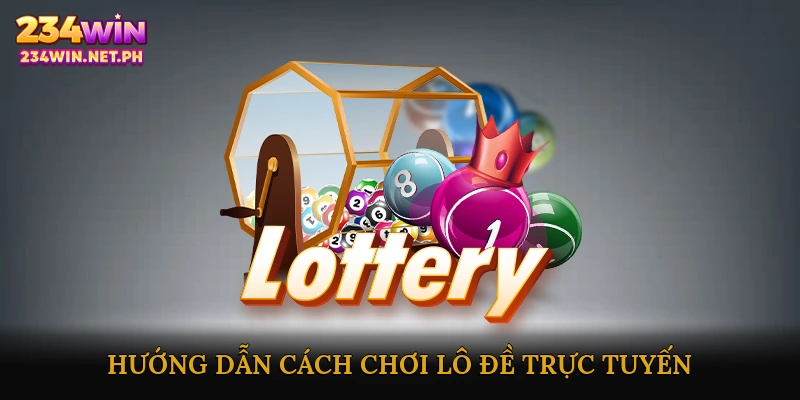 Hướng dẫn cách chơi lô đề trực tuyến