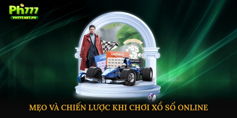 Mẹo và chiến lược khi chơi xổ số online