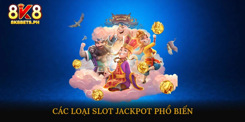 Các Loại Slot Jackpot Phổ Biến