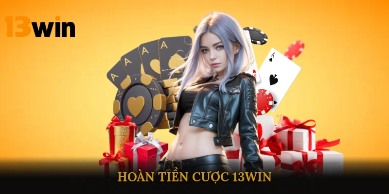 hoàn tiền cược 13win