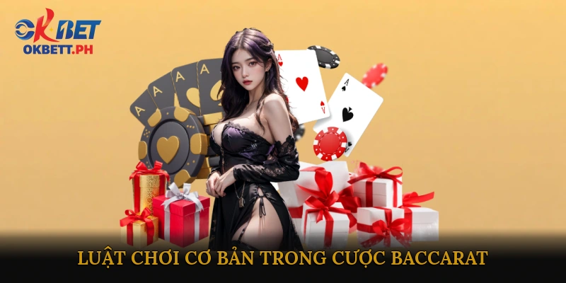 Luật chơi cơ bản trong cược baccarat