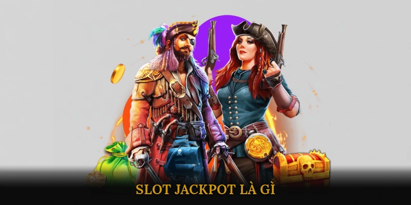 Slot Jackpot Là Gì?