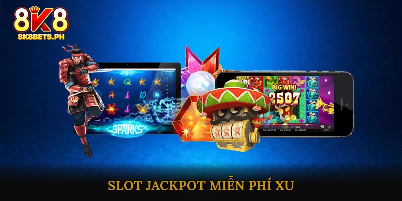Slot Jackpot Miễn Phí Xu