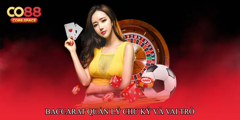 Baccarat quản lý chu kỳ và vai trò trong tư duy chơi dài hạn