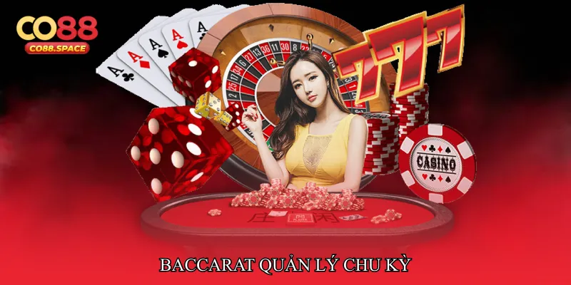 Baccarat quản lý chu kỳ