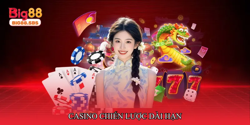 Casino chiến lược dài hạn