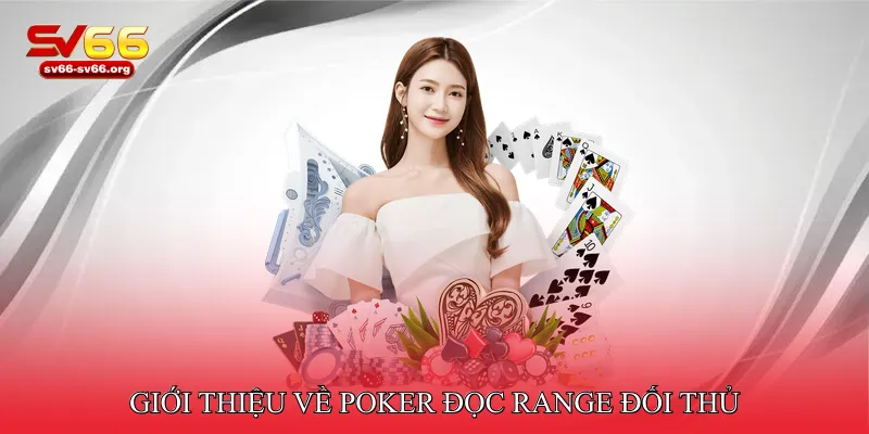 Giới thiệu về Poker đọc range đối thủ