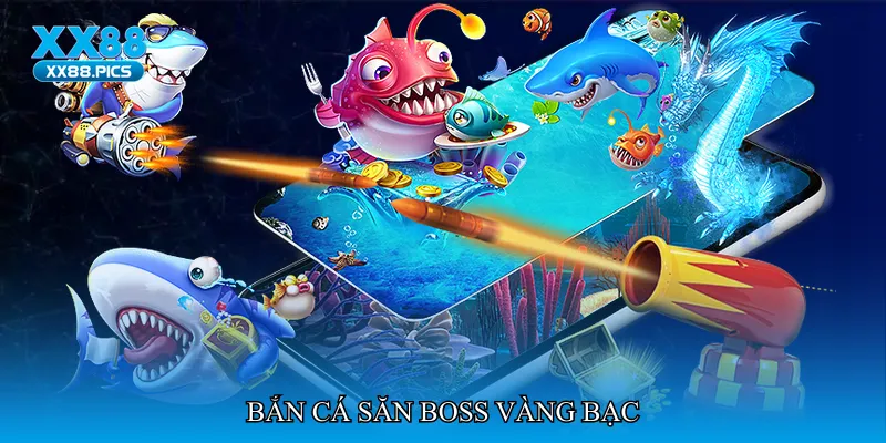 Bắn cá săn boss vàng bạc