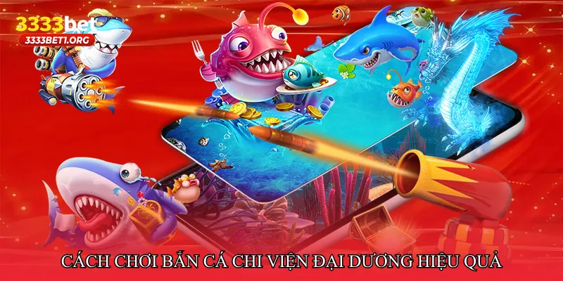 Cách chơi Bắn cá chi viện đại dương hiệu quả