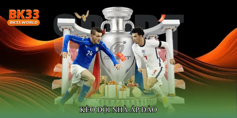 Kèo đội nhà áp đảo