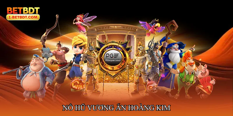 Nổ hũ vương ấn hoàng kim