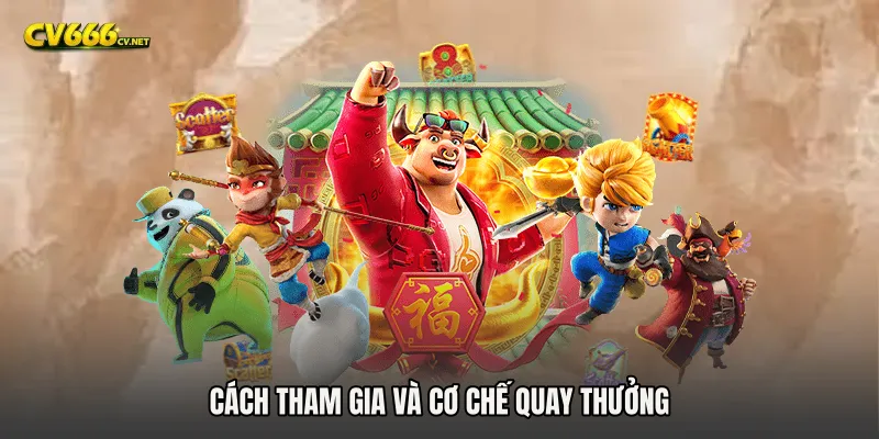 Cách tham gia và cơ chế quay thưởng